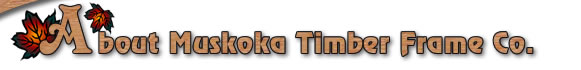 About Muskoka Timber Frame Co.